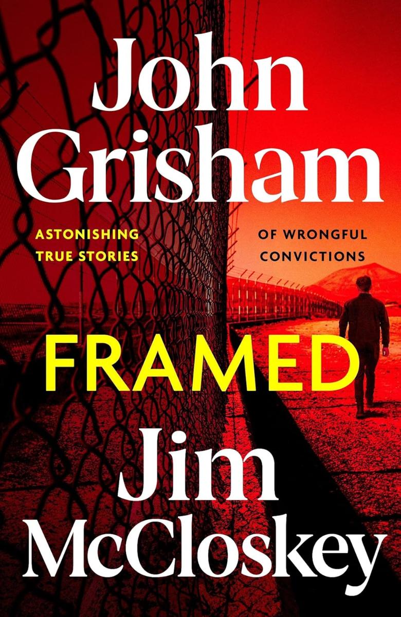 Framed John Grisham's Astonishing True Crime Stories of Wrongful Convictions
