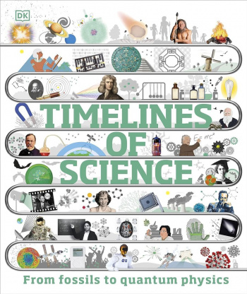 Timelines of Science From Fossils to Quantum Physics