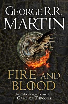 Fire and Blood 300 Years Before a Game of Thrones (A Targaryen History)