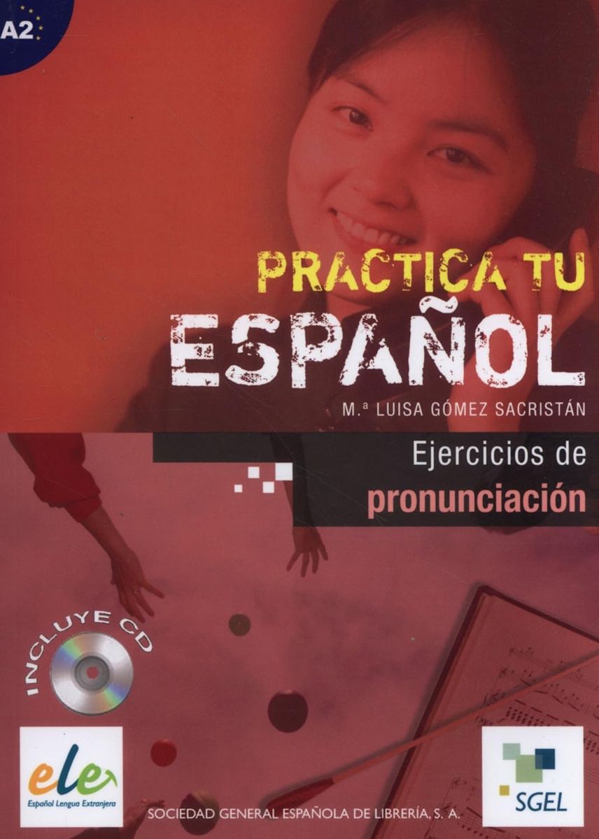 Practica tu espanol A2 Ejercicios de pronunciacion + CD