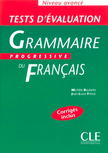 Grammaire Progressive du Francais Avance Test d'evaluation (corriges inclus)