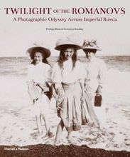 Twilight of the Romanovs A Photographic Odyssey Across Imperial Russia
