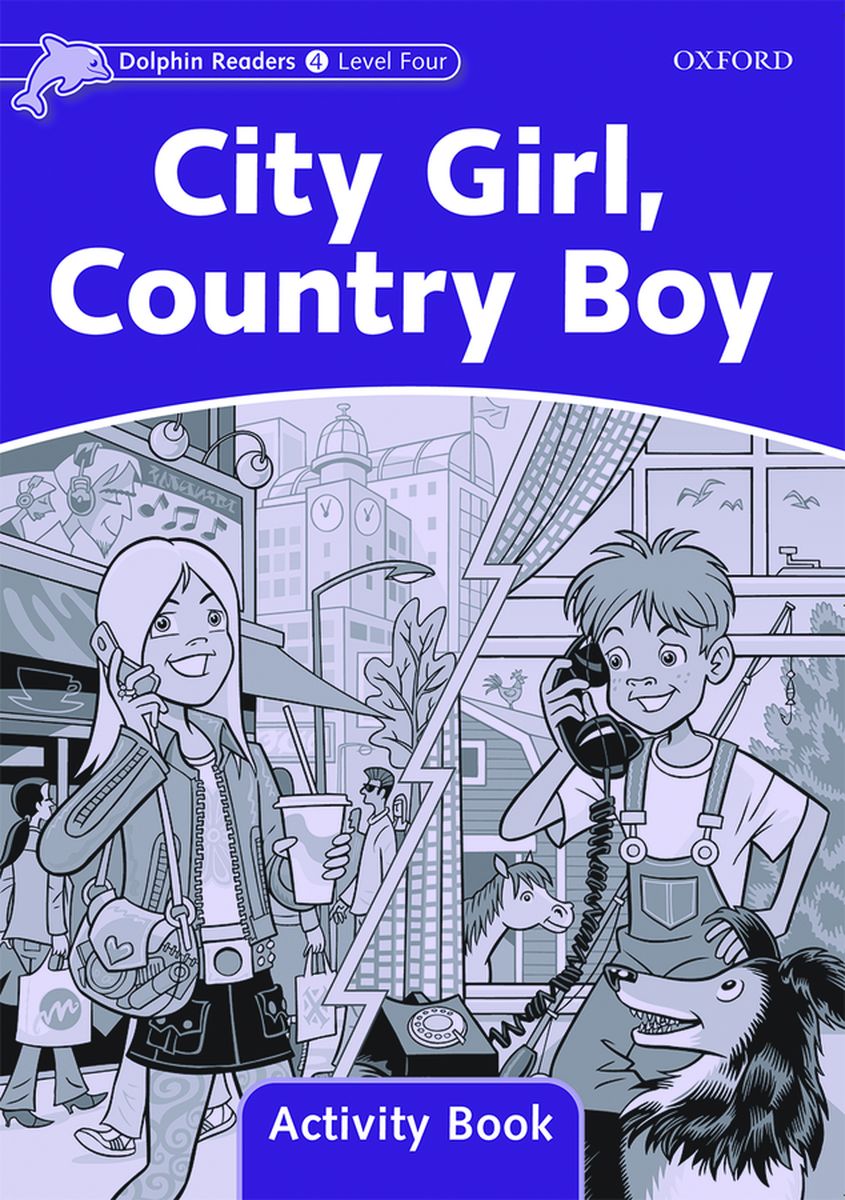 Dolphin Readers 4 City Girl, Country Boy Activity Book
