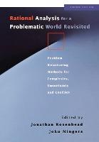 Rational Analysis for a Problematic World Revisited Problem Structuring Methods for Complexity, Uncertainty and Conflict
