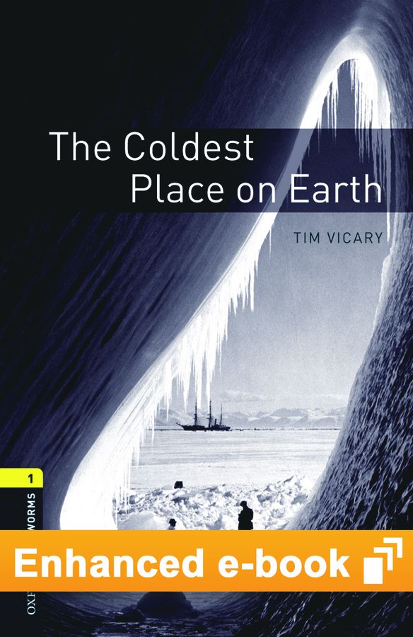 Oxford Bookworms Library 1 The Coldest Place on Earth e-Book