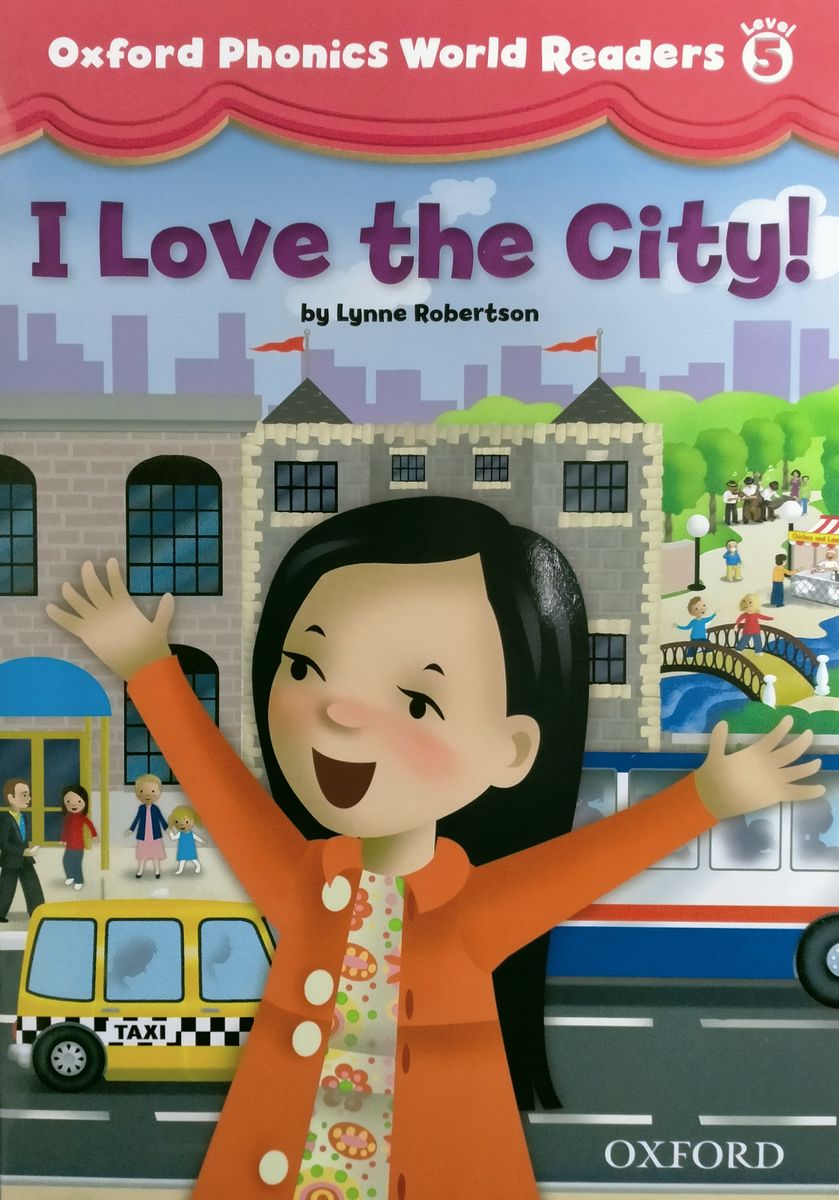 Oxford Phonics World Readers 5 I Love the City