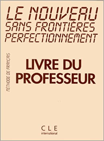 Le Nouveau Sans Frontieres Perfectionnement Livre du professeur