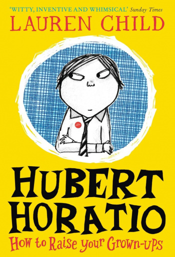 Hubert Horatio How to Raise Your Grown-Ups