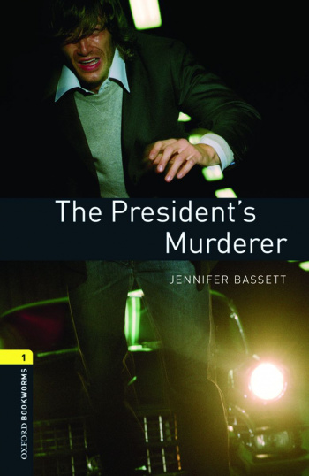 Oxford Bookworms Library 1 The President's Murderer with Audio Download (access card inside)