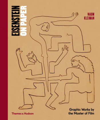 Eisenstein on Paper Graphic Works by the Master of Film