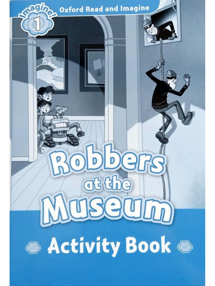 Museum. Activity book. Oxford activity book 1 стр 23. Read and imagine 1. The Museum Robbery reading text.