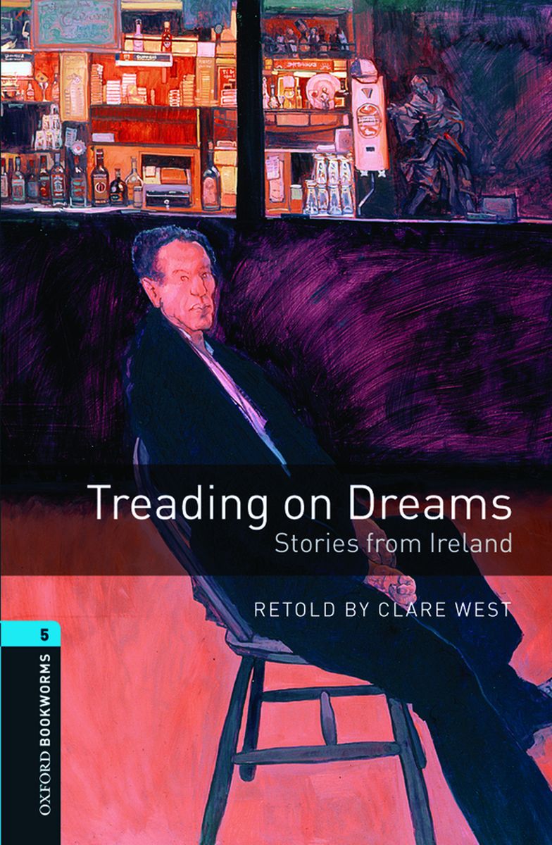 Oxford Bookworms Library 5 Treading on Dreams Stories from Ireland with Audio CD