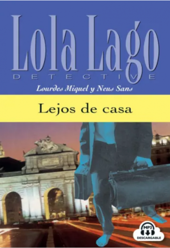 Lola Lago Detective: Lejos de casa + audio (A2+)