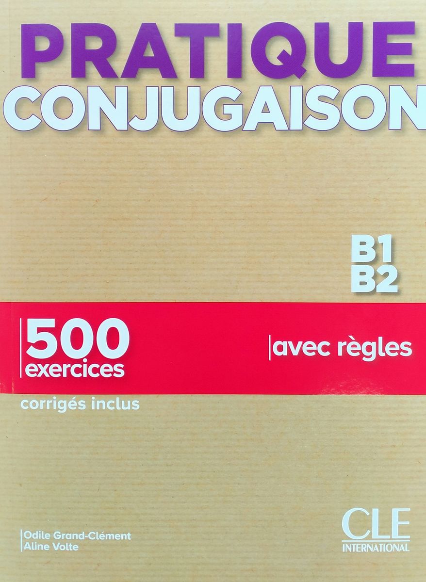 Pratique Conjugaison B1-B2 500 Exercices Livre + corriges