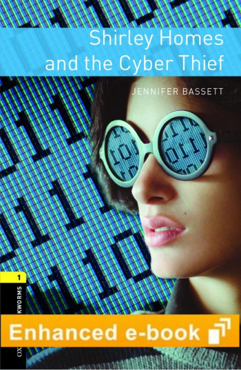 Oxford Bookworms Library 1 Shirley Homes and the Cyber Thief e-Book