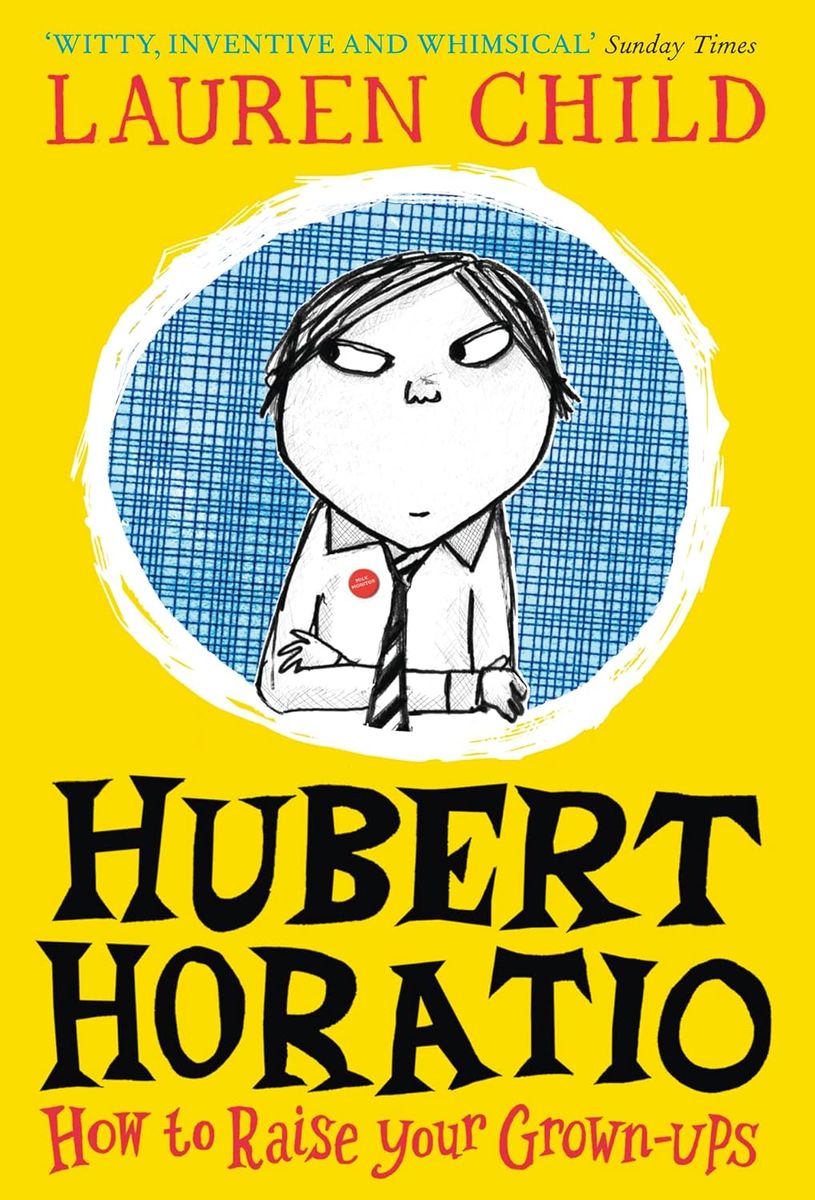 Hubert Horatio How to Raise Your Grown-Ups