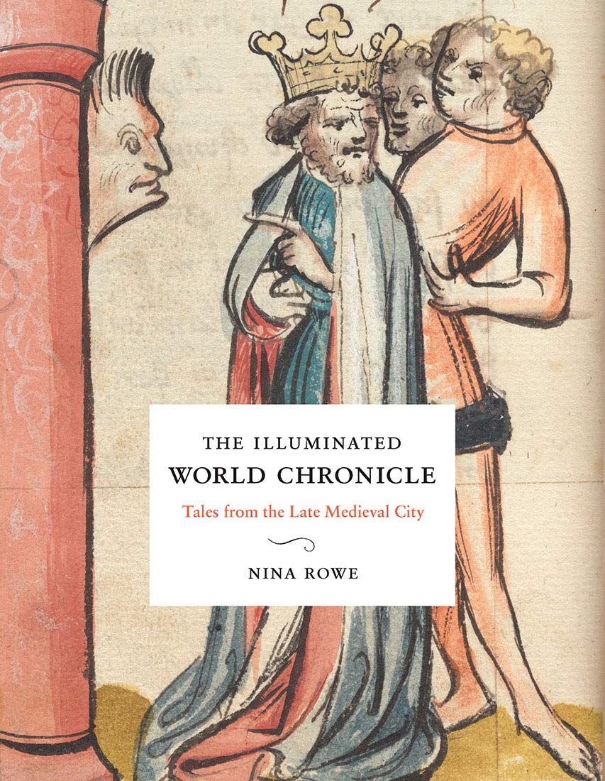 The Illuminated World Chronicle Tales from the Late Medieval City