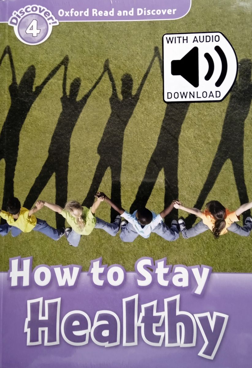Oxford Read and Discover 4 How to Stay Healthy with Audio Download (access card inside)