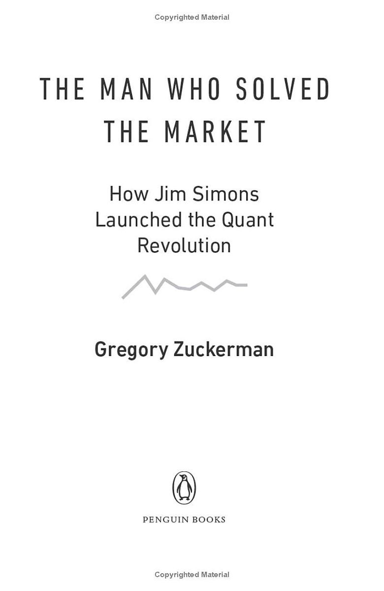 The Man Who Solved the Market How Jim Simons Launched the Quant Revolution
