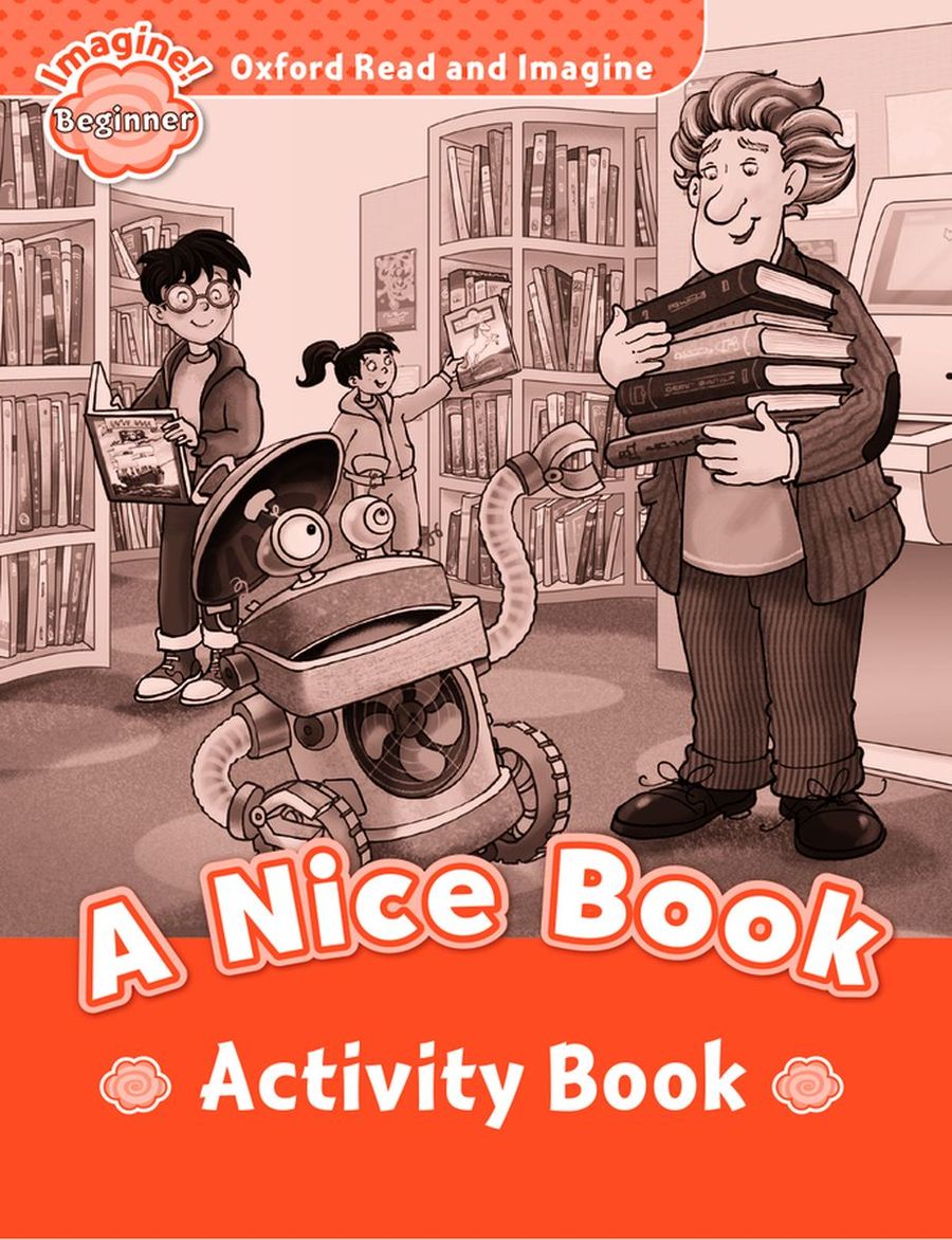 Oxford Read and Imagine  Beginner A Nice Book Activity Book