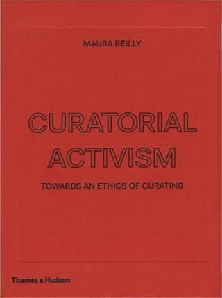 Curatorial Activism: Towards an Ethics of Curating