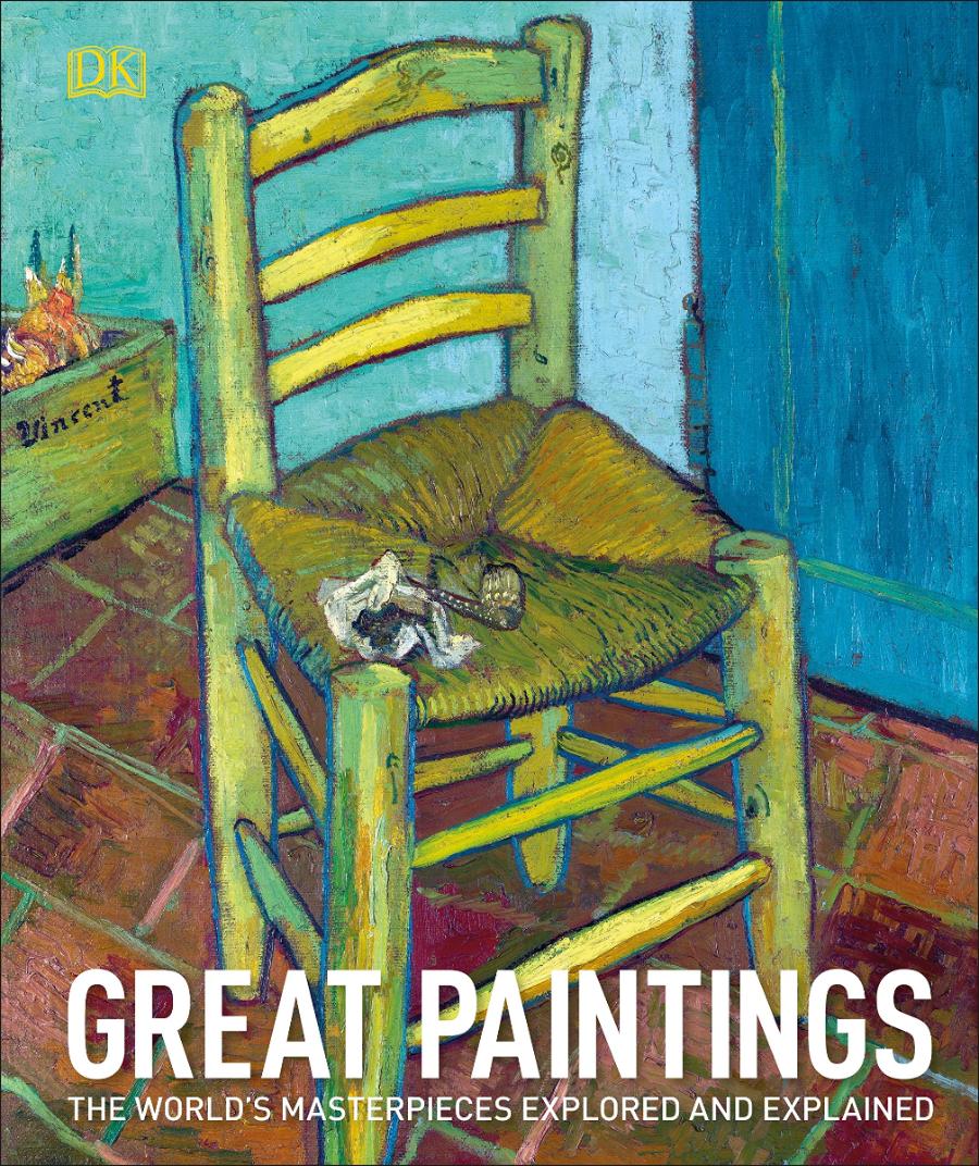 Great Paintings The World's Masterpieces Explored and Explained
