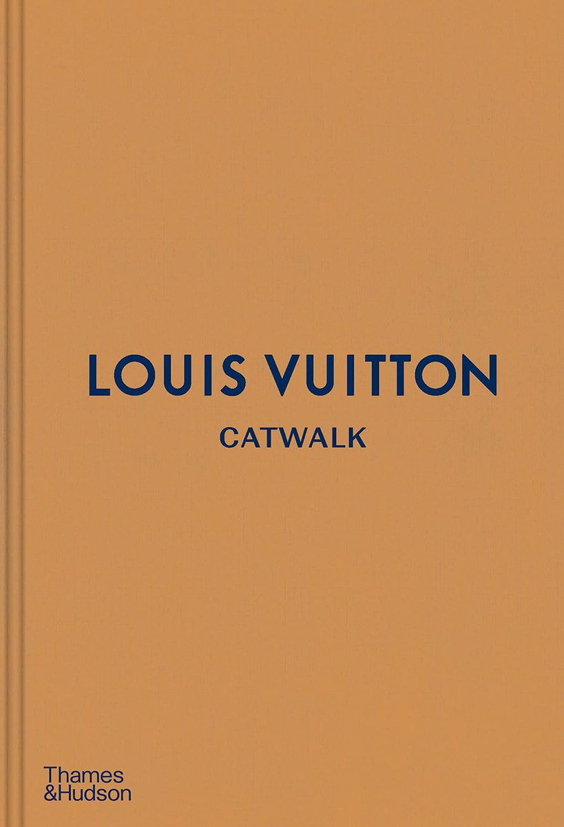 Louis Vuitton Catwalk The Complete Fashion Collections