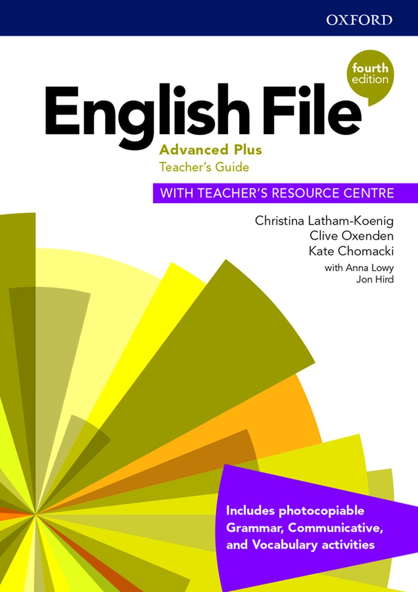 English File (4th edition): Advanced Plus Teacher's Guide with Teacher's Resource Centre