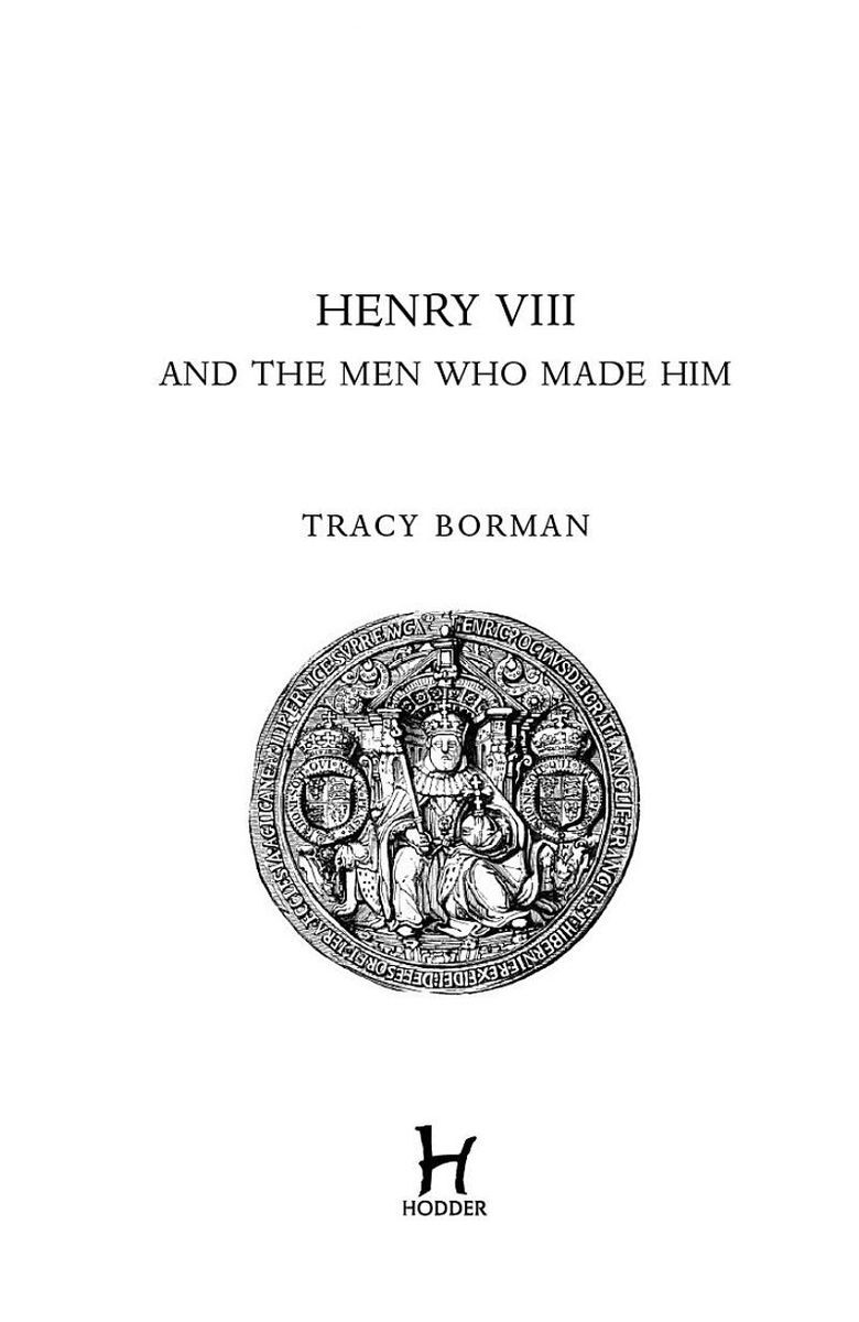 Henry VIII and the Men Who Made Him