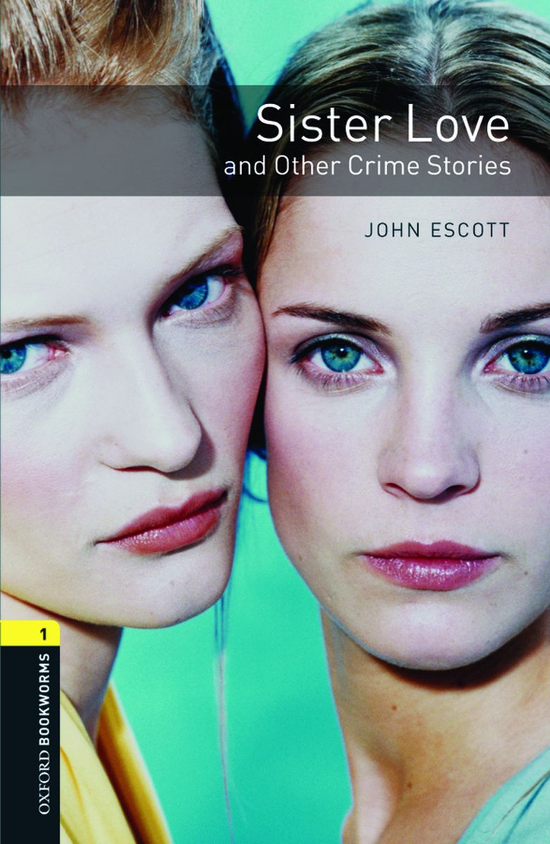 Oxford Bookworms Library 1 Sister Love and Other Crime Stories with Audio Download (access card inside)