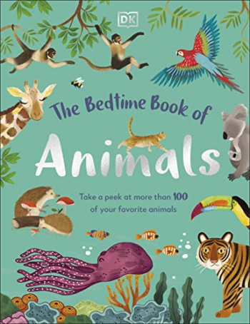 The Bedtime Book of Animals Take a Peek at more than 50 of your Favourite Animals