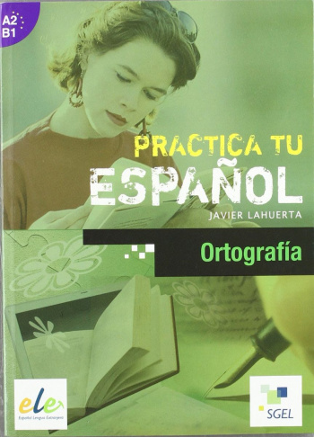 Practica tu espanol A2-B1 Practica la ortografía + CD