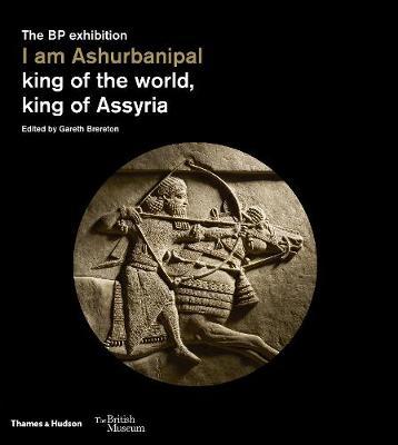 I am Ashurbanipal king of the world, king of Assyria
