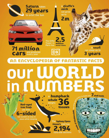 Our World in Numbers An Encyclopedia of Fantastic Facts