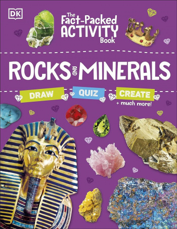 Rocks and Minerals The Fact-Packed Activity Book