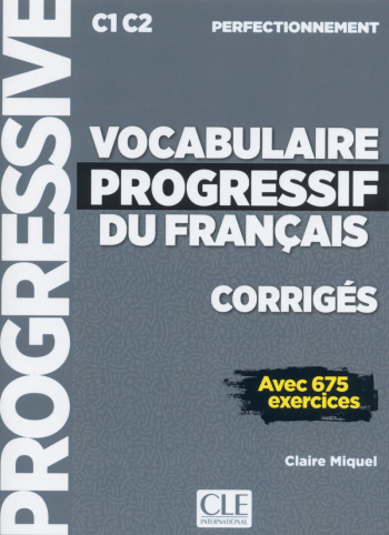 Vocabulaire Progressif du Francais Perfectionnement C1-C2 Corriges (ответы)