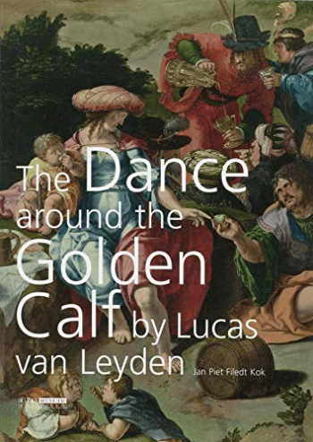 "The Dance around the Golden Calf" by Lucas van Leyden