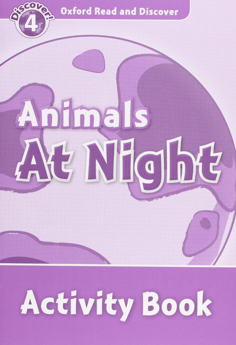Oxford Read and Discover 4 Animals at Night Activity Book