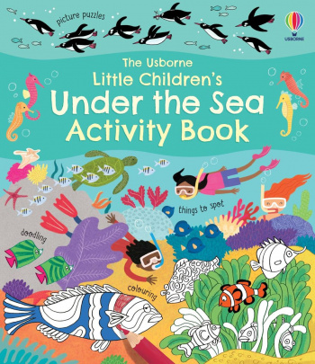 The Usborne Little Children's Under the Sea Activity Book