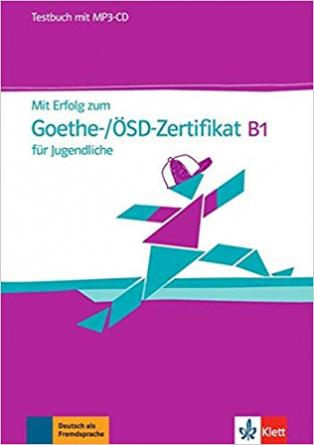 Mit Erfolg zum Goethe- OSD-Zertifikat B1 fur Jugendliche Testbuch mit MP3-CD
