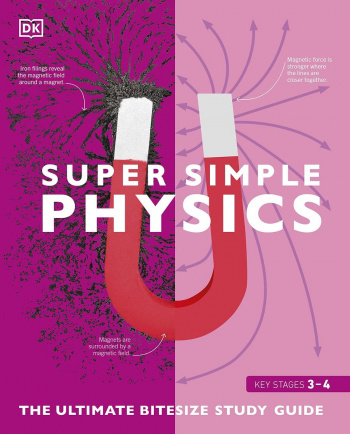 Super Simple Physics The Ultimate Bitesize Study Guide