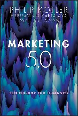 Marketing 5.0: Technology for Humanity Technology for Humanity