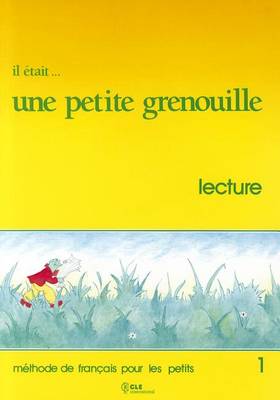 Il etait ... une petite grenouille 1 Livret de lecture