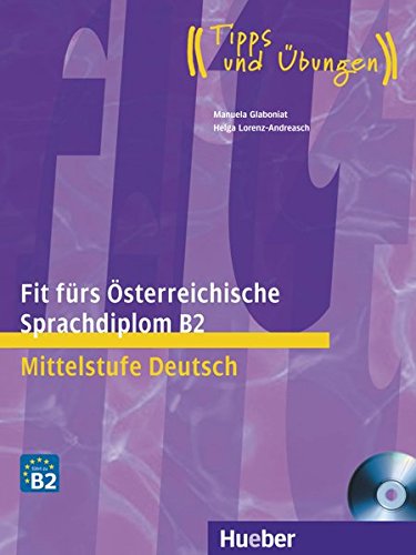 Fit furs Osterreichische Sprachdiplom B2 Mittelstufe Deutsch + Audio-CD