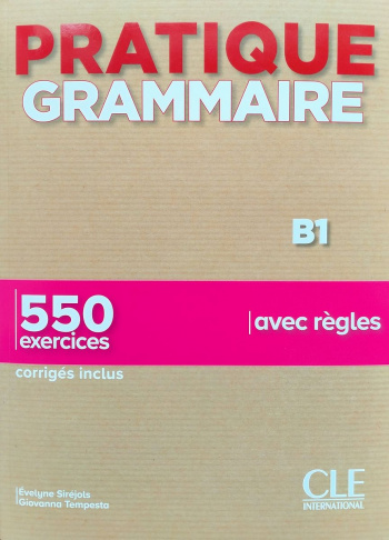 Pratique Grammaire B1 550 Exercices Livre + corriges