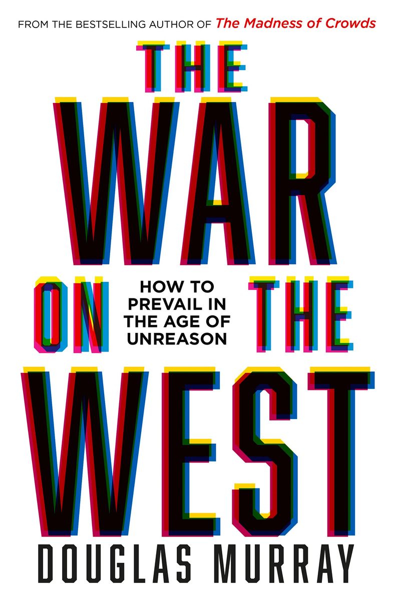 The War on the West How to Prevail in the Age of Unreason