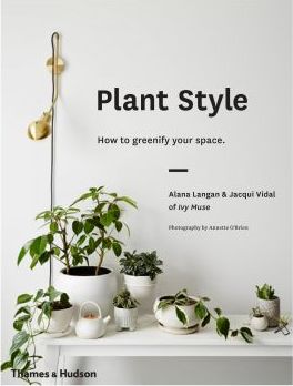 Plant Style How to Greenify Your Space