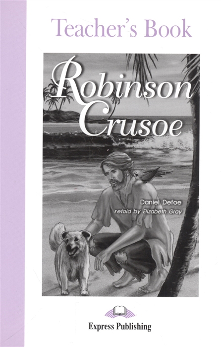 Graded Readers 2 Robinson Crusoe Teacher's Book