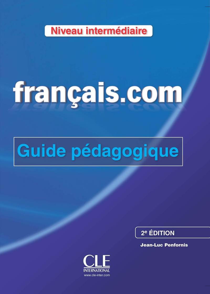 Francais.com Intermediaire 2eme edition Guide pedagogique