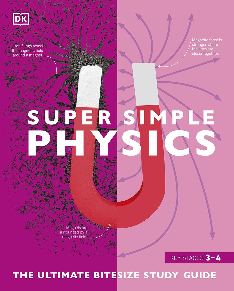 Super Simple Physics The Ultimate Bitesize Study Guide